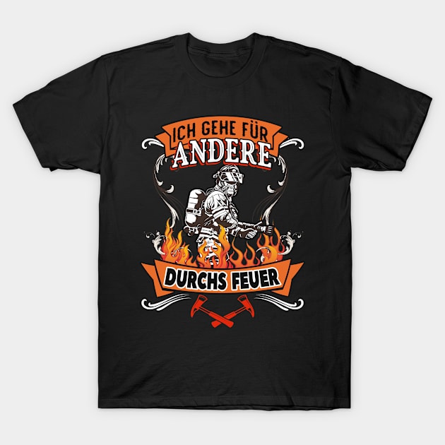 Feuerwehrmann ich gehe für andere durchs Feuer T-Shirt by Foxxy Merch